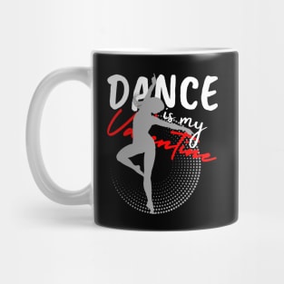 Dance is my Valentine Mug